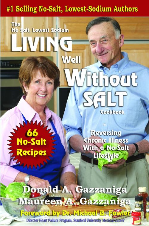 Cover of the book Living Well Without Salt 116 Recipe Addendum by Donald A. Gazzaniga, Arrowhead Classics Publishing Co.