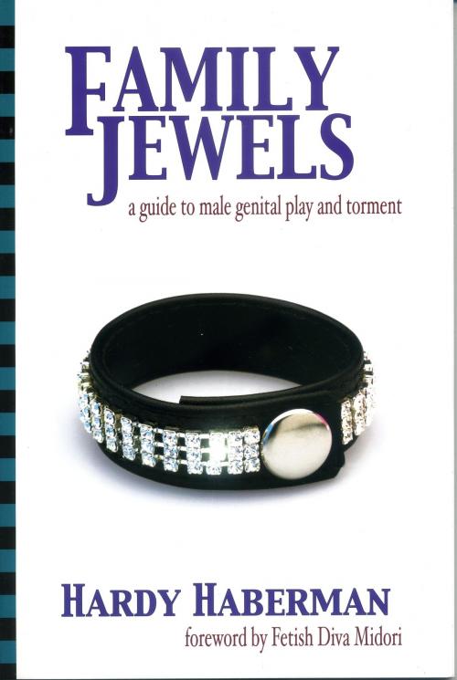 Cover of the book Family Jewels: A Guide to Male Genital Play and Torment by Hardy, Haberman, SCB Distributors