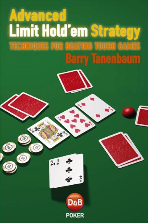 Cover of the book Advanced Limit Hold'em Strategy by Barry Tanenbaum, D&B Publishing