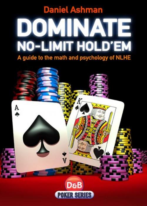 Cover of the book Dominate No-Limit Hold'em by Daniel Ashman, D&B Publishing