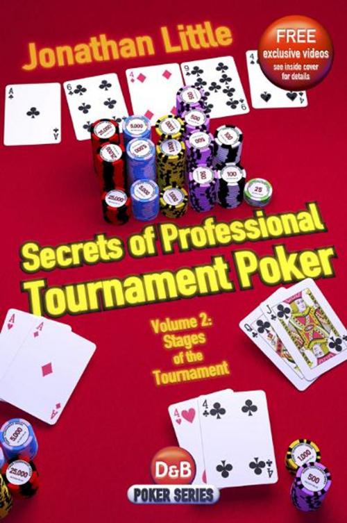 Cover of the book Secrets of Professional Tournament Poker, Volume 2: Stages of the Tournament by Jonathan Little, D&B Publishing