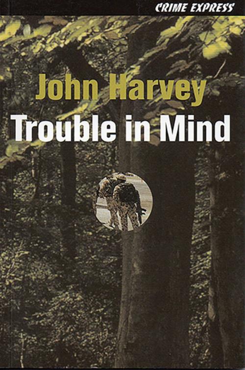 Cover of the book Trouble in Mind by John Harvey, Five Leaves Publications