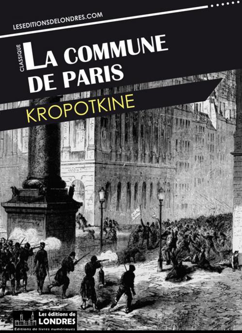 Cover of the book La commune de Paris by Kropotkine, Les Editions de Londres