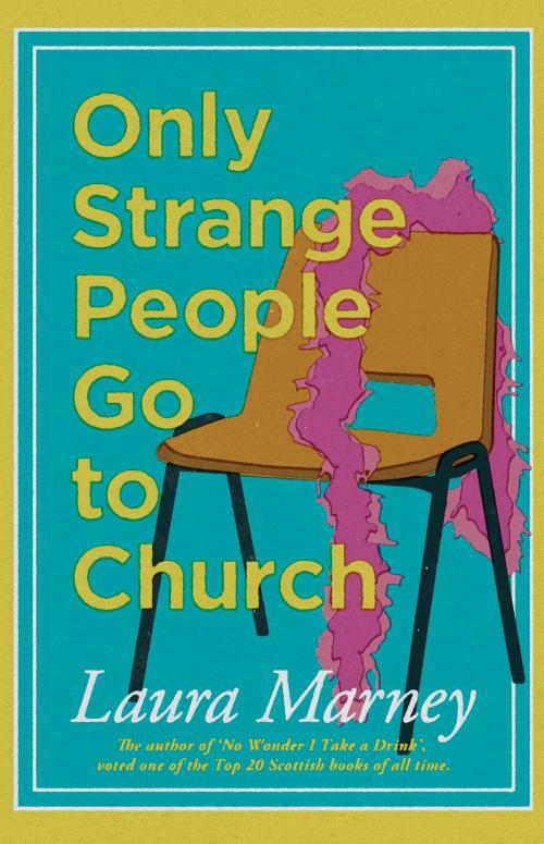 Cover of the book Only Strange People Go to Church by Laura Marney, Saraband