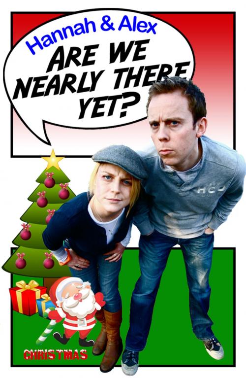 Cover of the book Are We Nearly There Yet? Christmas by Hannah McBride and Alex Perkins, Create Digital Publishing