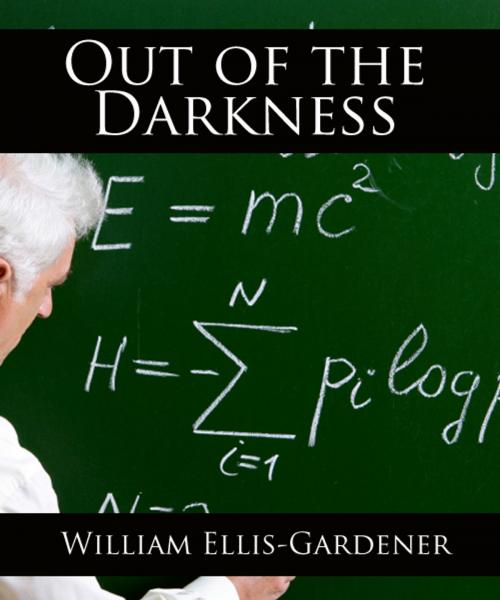 Cover of the book Out of the Darkness by William Ellis Gardener, Create Digital Publishing