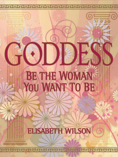 Cover of the book Goddess by Infinite Ideas, Elisabeth Wilson, Infinite Ideas