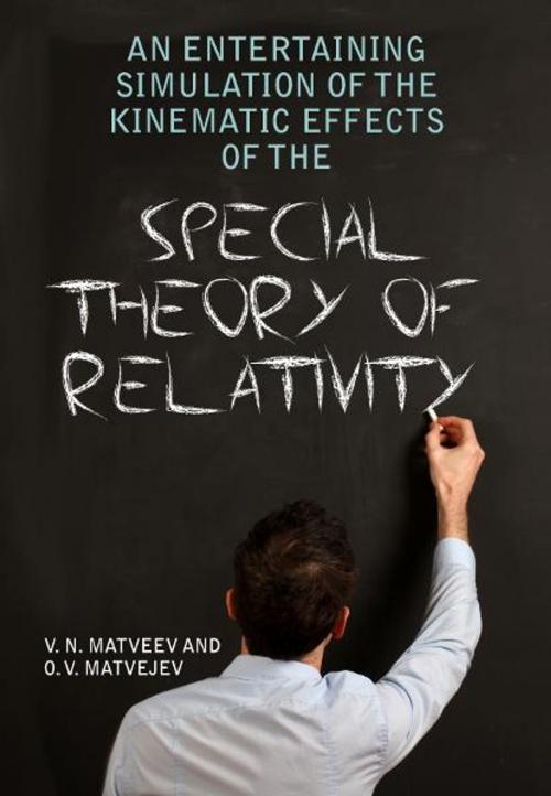 Cover of the book An Entertaining Simulation of The Special Theory of Relativity using methods of Classical Physics by Vadim N. Matveev; Oleg V. Matvejev, Vadim N. Matveev and Oleg V. Matvejev