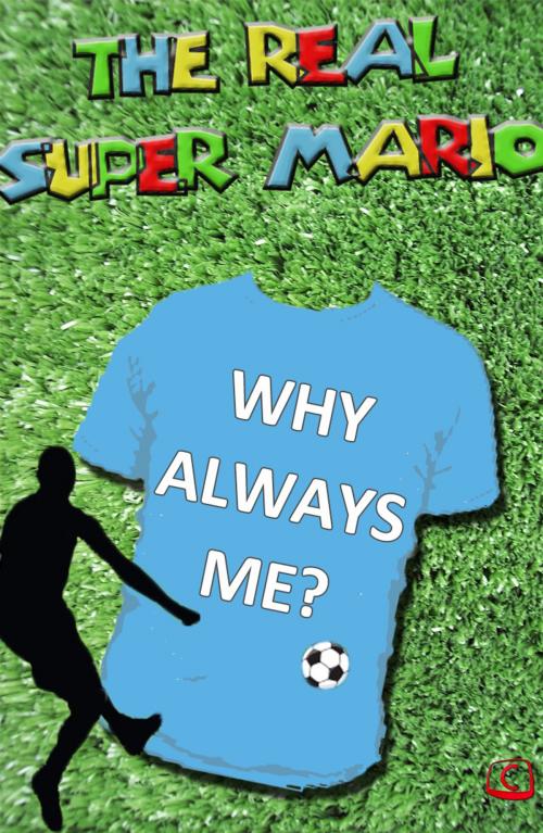 Cover of the book The Real Super Mario - Mario Balotelli by William English, Create
