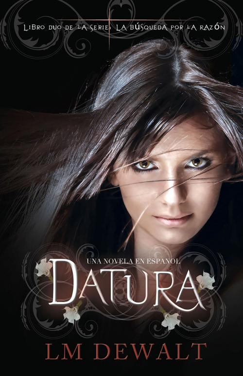 Cover of the book Datura: Una Novela en Espanol by LM DeWalt, Central Avenue Publishing