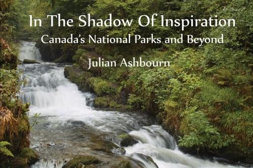 Cover of the book In The Shadow Of Inspiration: Canadas National Parks and Beyond by Julian Ashbourn, The Key Publishing House Inc.