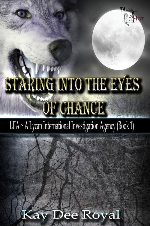 Cover of the book Staring into the Eyes of Chance by Kay Dee Royal, MuseItUp Publishing