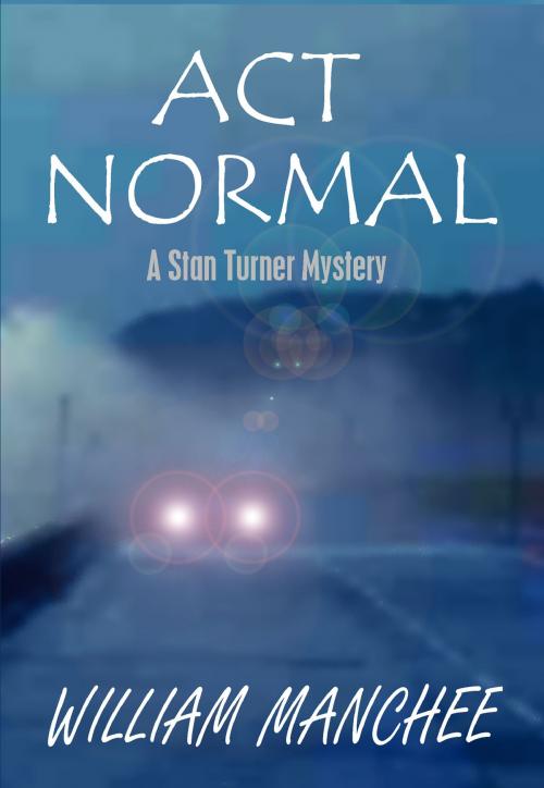 Cover of the book Act Normal, A Stan Turner Mystery Vol 9 by William Manchee, Top Publications, Ltd.
