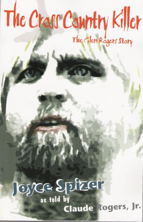 Cover of the book The Cross Country Killer, the Glen Rogers Story by Joyce Spizer, Top Publications, Ltd.