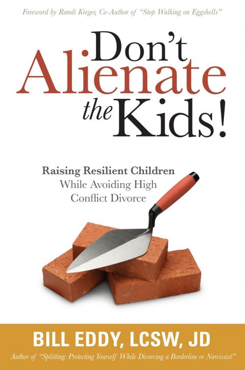 Cover of the book Don't Alienate the Kids! by Bill Eddy, LCSW, Esq., High Conflict Institute Press