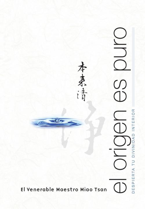 Cover of the book El Origen Es Puro by Miao Tsan, Bright Sky Press