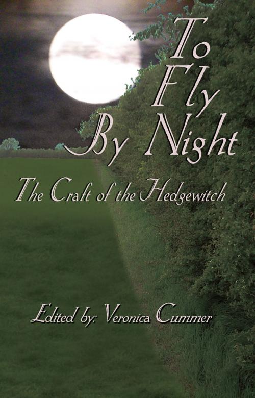 Cover of the book To Fly By Night: An Anthology of Hedgewitchery by Veronica Cummer, Pendraig Publishing