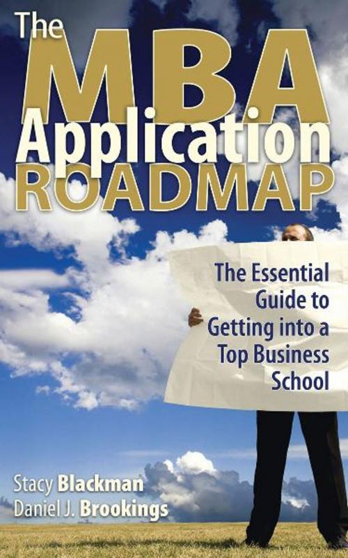 Cover of the book The MBA Application Roadmap: The Essential Guide to Getting into a Top Business School by Stacy Blackman, First Books