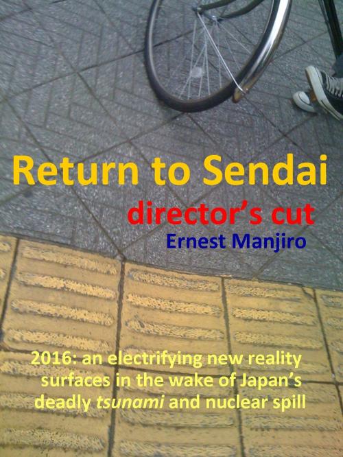 Cover of the book Return to Sendai - Director's Cut by Ernest Manjiro, Crestone Press LLC
