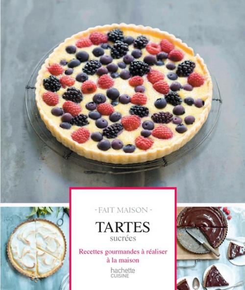 Cover of the book Tartes sucrées Fait Maison by Mélanie Martin, Hachette Pratique