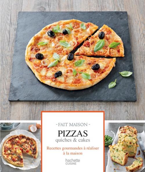 Cover of the book Pizzas, quiches et cakes by Emilie Perrin, Hachette Pratique