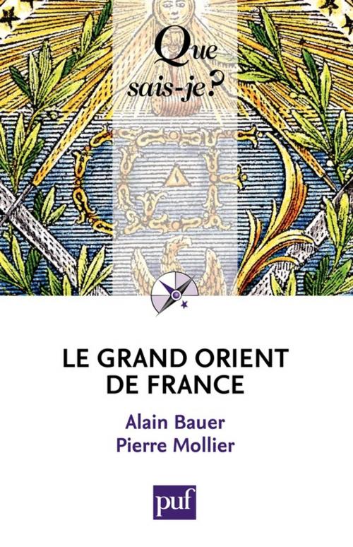 Cover of the book Le Grand Orient de France by Pierre Mollier, Alain Bauer, Presses Universitaires de France