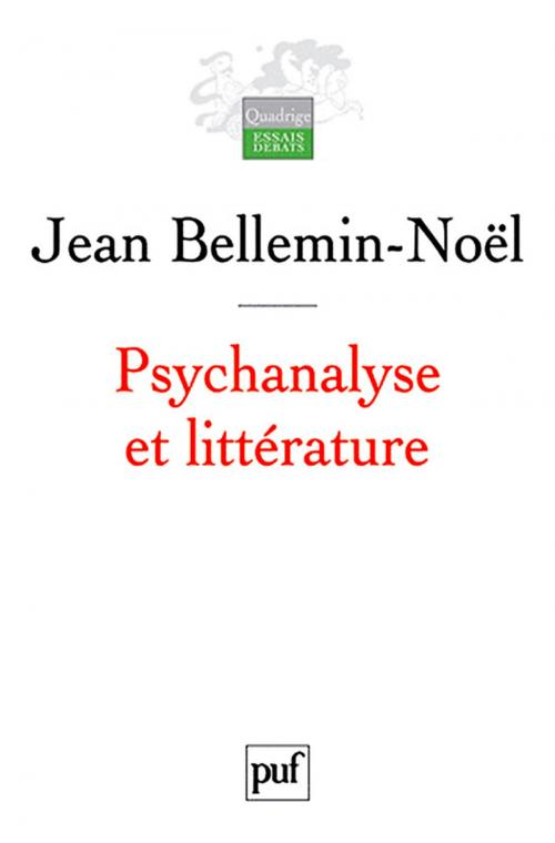 Cover of the book Psychanalyse et littérature by Jean Bellemin-Noël, Presses Universitaires de France