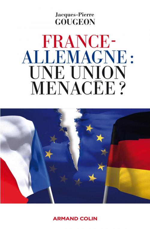 Cover of the book France-Allemagne : une union menacée ? by Jacques-Pierre Gougeon, Armand Colin
