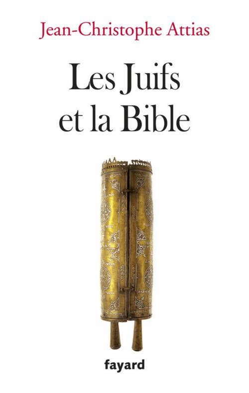 Cover of the book Les juifs et la Bible by Jean-Christophe Attias, Fayard