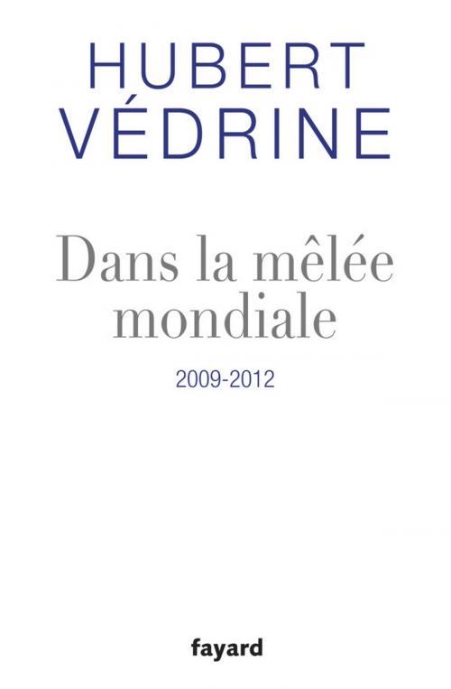 Cover of the book Dans la mêlée mondiale by Hubert Védrine, Fayard