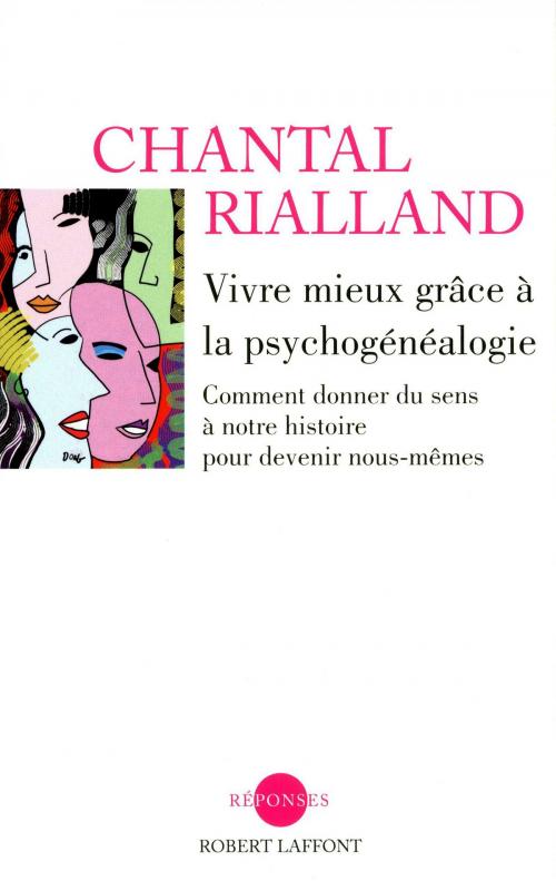 Cover of the book Vivre mieux grâce à la psychogénéalogie by Chantal RIALLAND, Groupe Robert Laffont