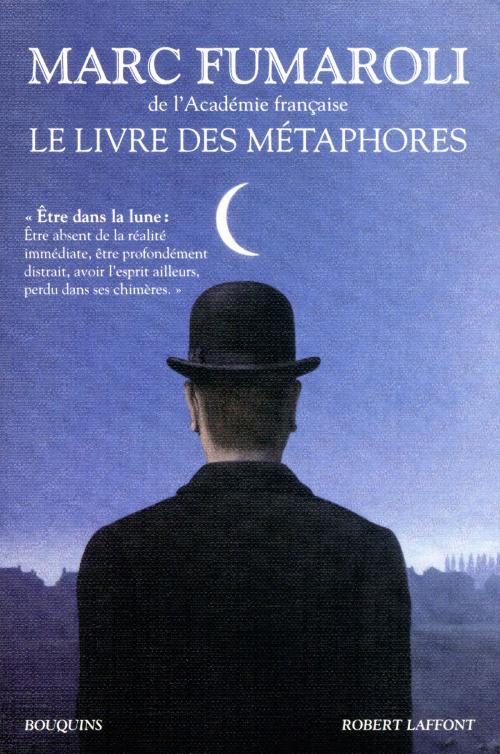 Cover of the book Le livre des métaphores by Marc FUMAROLI, Groupe Robert Laffont