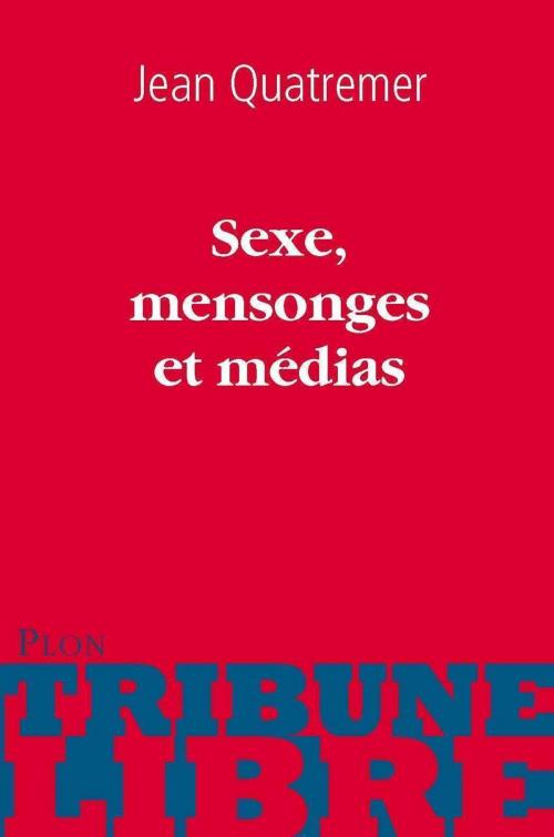 Cover of the book Sexe, mensonges et médias by Jean QUATREMER, edi8