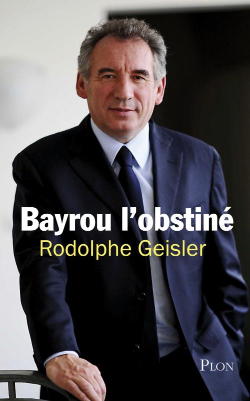 Cover of the book Bayrou l'obstiné by Rodolphe GEISLER, edi8
