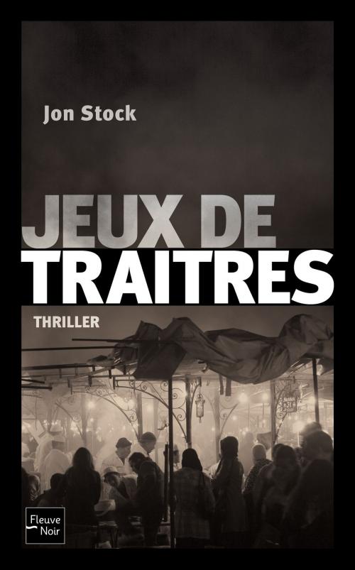 Cover of the book Jeux de traîtres by Jon STOCK, Univers Poche