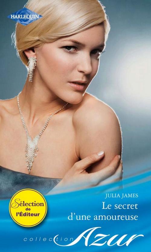 Cover of the book Le secret d'une amoureuse by Julia James, Harlequin