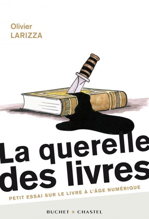 Cover of the book La querelle des livres by Olivier Larizza, Buchet/Chastel