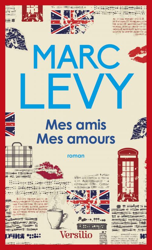 Cover of the book Mes amis mes amours by Marc Levy, Versilio