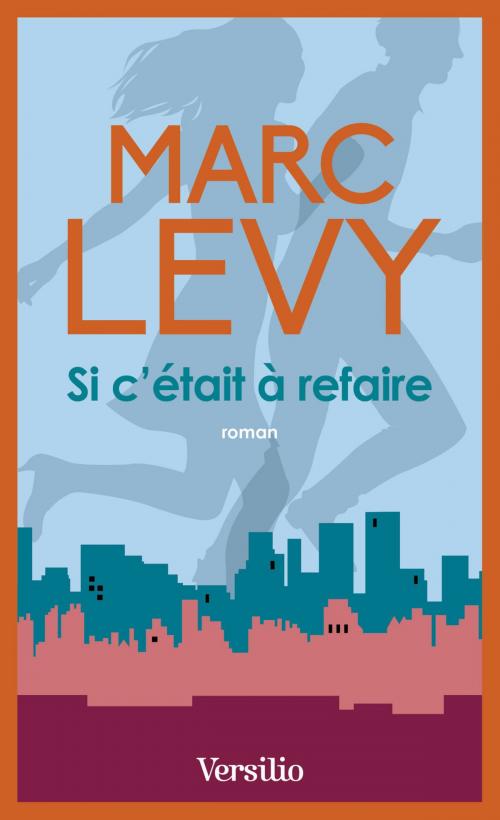 Cover of the book Si c'était à refaire by Marc Levy, Versilio