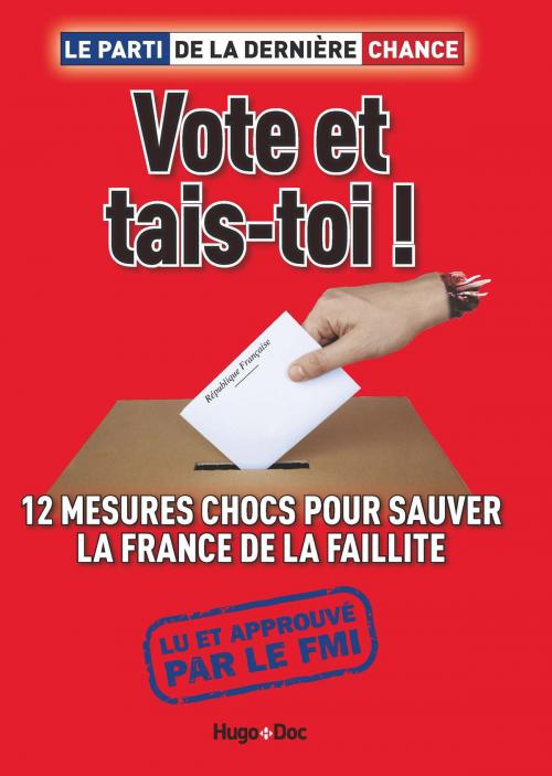 Cover of the book Vote et tais-toi ! by Le Parti de la Dernière Chance, StoryLab Editions