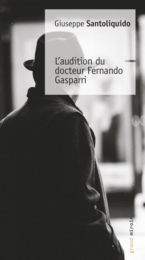 Cover of the book L'audition du docteur Fernando Gasparri by Giuseppe Santoliquido, Renaissance du livre