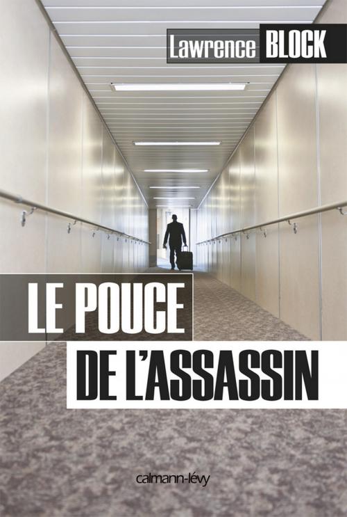 Cover of the book Le Pouce de l'assassin by Lawrence Block, Calmann-Lévy