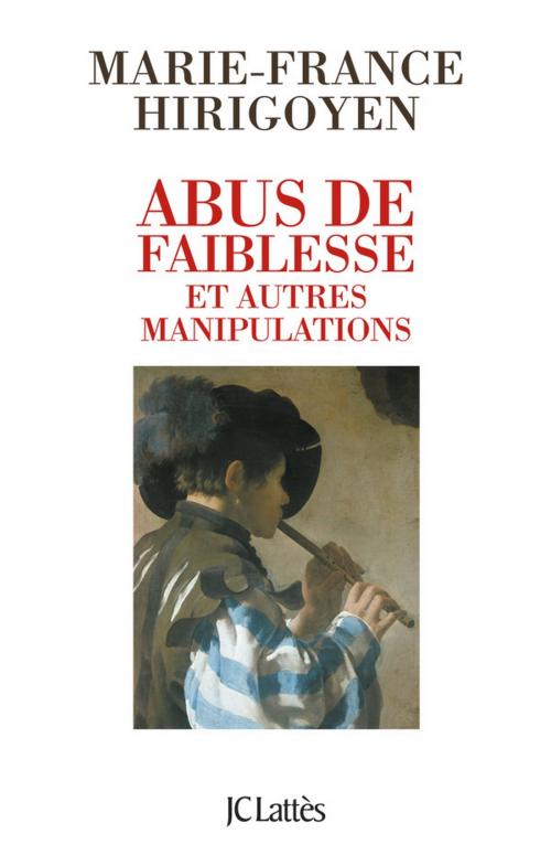 Cover of the book Abus de faiblesse et autres manipulations by Marie-France Hirigoyen, JC Lattès