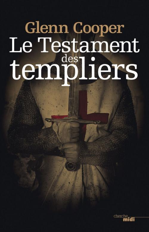 Cover of the book Le Testament des Templiers by Glenn COOPER, Cherche Midi