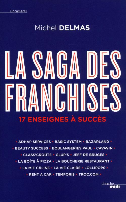 Cover of the book La Saga des franchises by Michel DELMAS, Cherche Midi