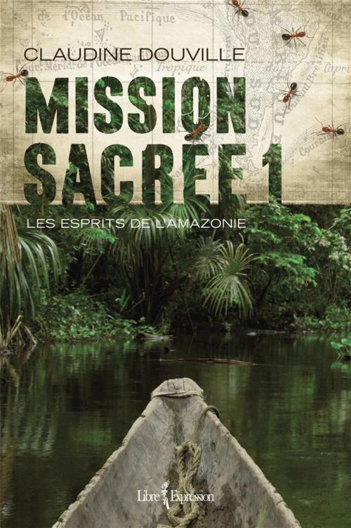 Cover of the book Mission sacrée 1 by Claudine Douville, Libre Expression