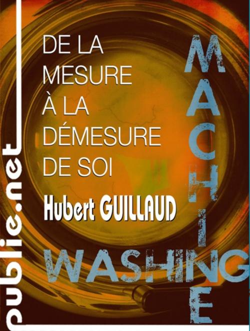 Cover of the book De la mesure à la démesure de soi by Hubert Guillaud, publie.net