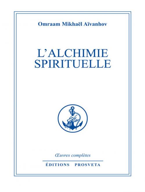 Cover of the book L'alchimie spirituelle by Omraam Mikhaël Aïvanhov, Editions Prosveta