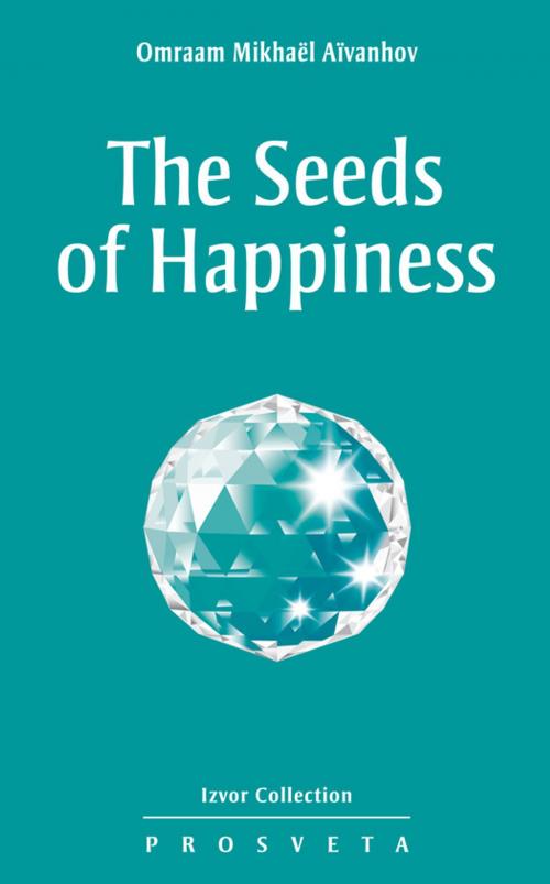 Cover of the book The seeds of Happiness by Omraam Mikhaël Aïvanhov, Editions Prosveta