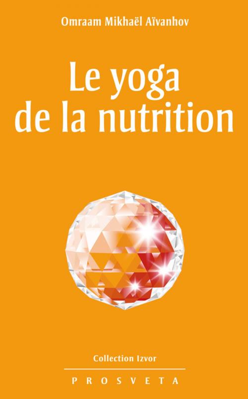 Cover of the book Le yoga de la nutrition by Omraam Mikhaël Aïvanhov, Editions Prosveta